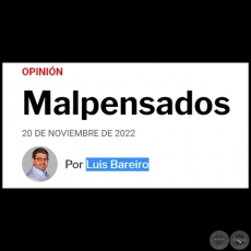 MALPENSADOS - Por LUIS BAREIRO - Domingo, 20 de Noviembre de 2022